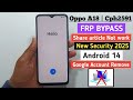 OPPO A18 FRP/Google Account Bypass Android 14 | Share article Not Working Fix | New 2025 Without PC