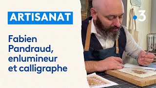 Métiers Dart Fabien Pandraud, Enlumineur Et Calligraphe