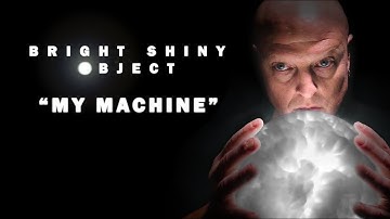 My Machine by Bright Shiny Object