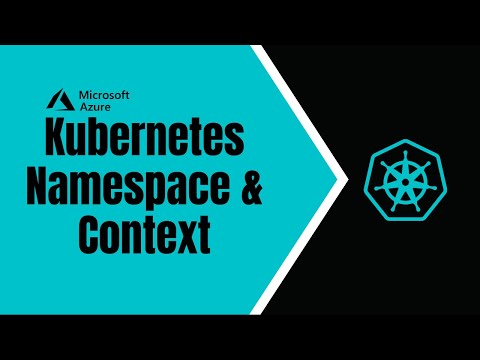 Kubernetes Namespace & Context