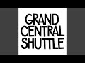 Grand central shuttle