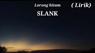 SLANK - Lorong Hitam- (lirik)