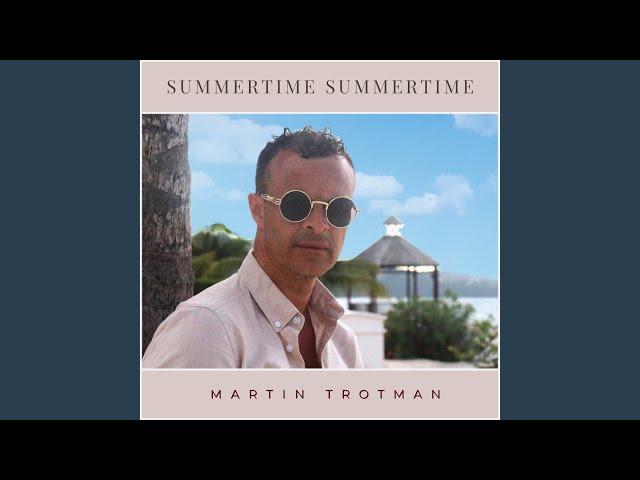 Martin Trotman - Summertime Summertime