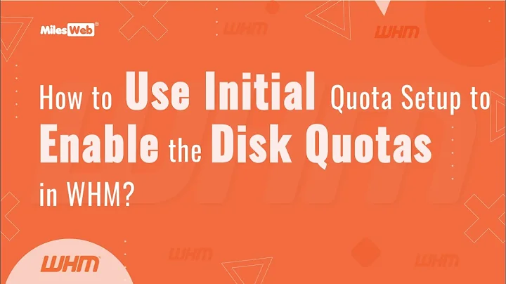 How to Use Initial Quota Setup to Enable the Disk Quotas in WHM? | MilesWeb
