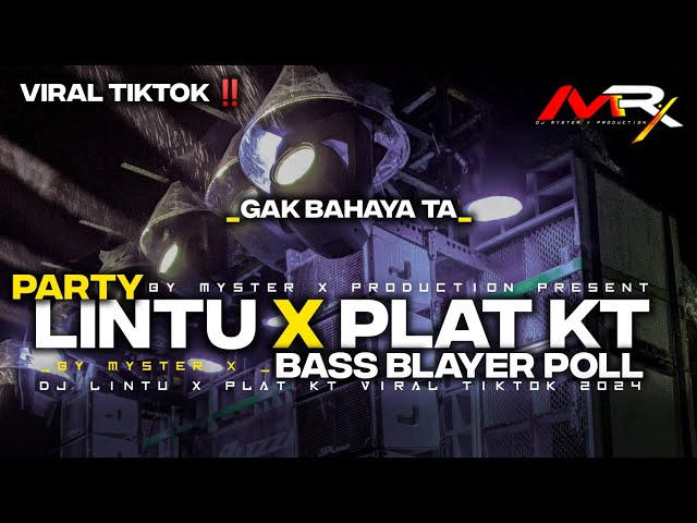 DJ PARTY LINTU X PLAT KT VIRAL TIKTOK • BY MYSTER X PRODUCTION class=