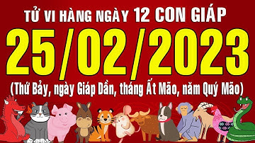 Tử vi Phương Đông, Thứ Bảy (25-02-2023) của 12 con giáp, chuẩn xác nhất