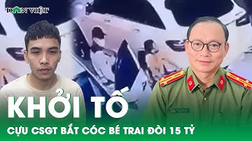 Khởi tố cựu CSGT bắt cóc bé trai đòi tiền chuộc 15 tỷ, dùng súng chống trả công an khi bị vây bắt|DV