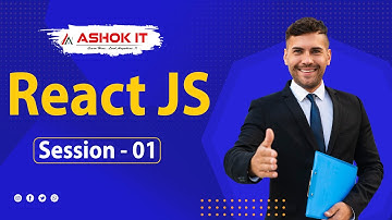 React JS  | Session - 1 | Ashok IT.