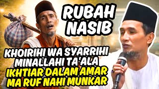 RUBAH NASIB! KHOIRIHI WA SYARRIHI MINALLAHI TAALA DALAM AMAR MARUF NAHI MUNKAR GUS MUKHLASON ROSYID