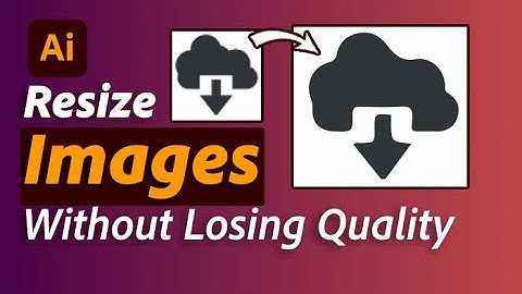How to Resize an Image in Illustrator Without Losing Quality