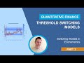Threshold Switching Models | Switching Models in Econometrics, Part 2