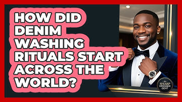 How Did Denim Washing Rituals Start Across The World? - The Sharp Dressed Gent