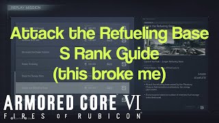 Celebrity Armored Core 6 - Attack the Refueling Base S rank guide (this broke my soul) Wealth