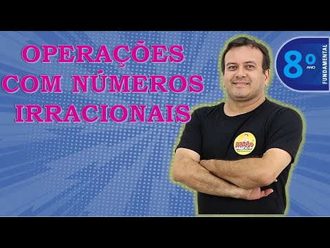 OPERAÇÕES COM NÚMEROS IRRACIONAIS