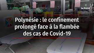 Polynésie : le confinement prolongé face à la flambée des cas de Covid-19