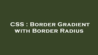 CSS : Border Gradient with Border Radius