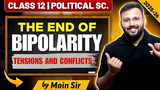 The End of Bipolarity: Tensions and Conflicts | Class 12 Political Science | Moin Sir