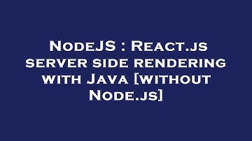 NodeJS : React.js server side rendering with Java [without Node.js]
