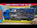 Police Vehicles Truck Toy Set in Carrier Truck | Police Truck Toy Review | Toy Review and Play