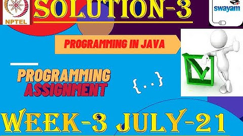 programming in java-Nptel week 3||Programming assignment 3 nptel||NPTEL JAVA SOLUTION ||July 2021