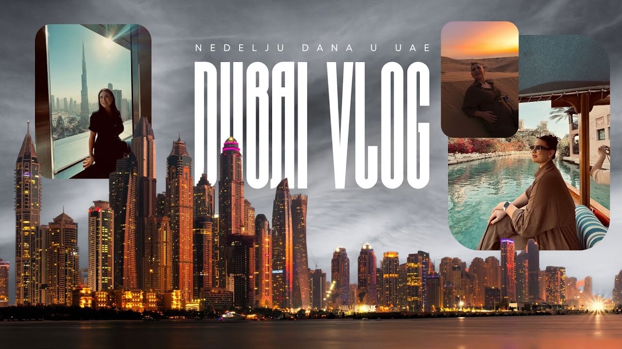VLOG | Kako izgleda 7 dana u Dubaiju? 🇦🇪