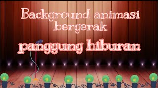 Background animasi bergerak || panggung hiburan || free download