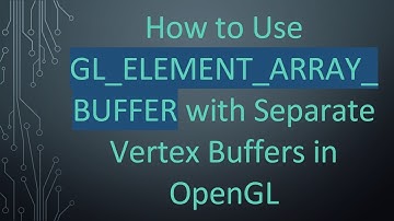 How to Use GL_ELEMENT_ARRAY_BUFFER with Separate Vertex Buffers in OpenGL