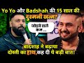 YoYo and Badshah15 year old enmity over ? king extended his hand of friendship, said this big thing