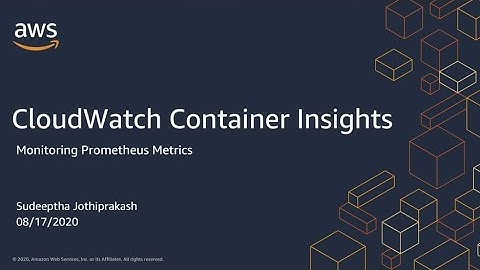 AWS Container Day - CloudWatch Container Insights Now Monitors Prometheus Metrics