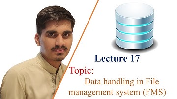 Lec 17 | DBMS | Data Handling in File Management System (FMS)