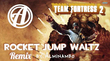 ROCKET JUMP WALTZ REMIX | TF2 | ALMINAMBO