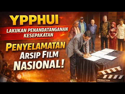 YPPHUI LAKUKAN PENANDATANGANAN KESEPAKATAN GERAKAN PENYELAMATAN PENGARSIPAN FILM NASIONAL