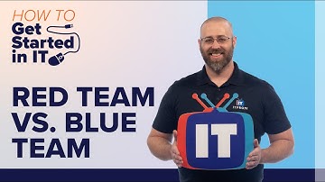Red Team vs. Blue Team | How to Get Started in IT