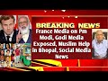 France Media on Pm Modi| Godi Media Exposed| Muslim Help in Bhopal| Social Media News|MrReactionWala