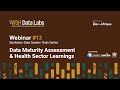 Webinar 13: The Data Systems Maturity Assessment Tool (DSMAT) & Health Sector Learnings Report