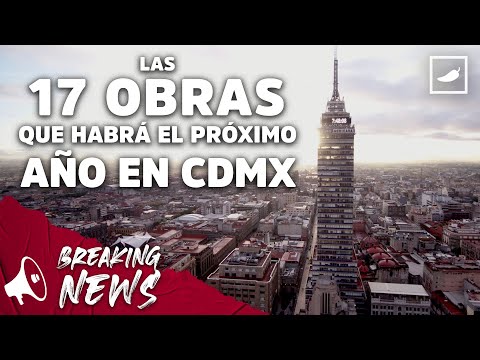 Las 17 obras que habrá el próximo año en CDMX