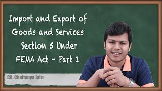 Import and Export of Goods and Services (Section 5) under FEMA Act - Part 1 - CA Final Economic Laws