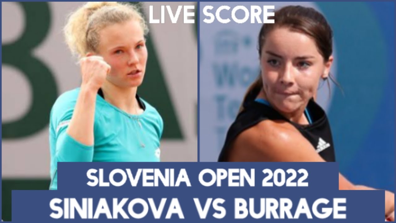 Siniakova vs Burrage WTA Portoroz 2022 Live Score