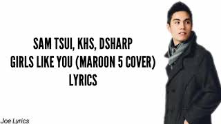 Sam Tsui, KHS, Dsharp - Girls Like You (Maroon 5 Cover) | LYRICS