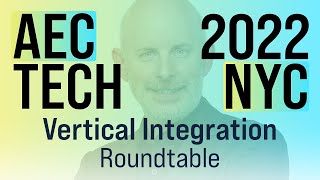 AECtech 2022 | Vertical Integration Roundtable