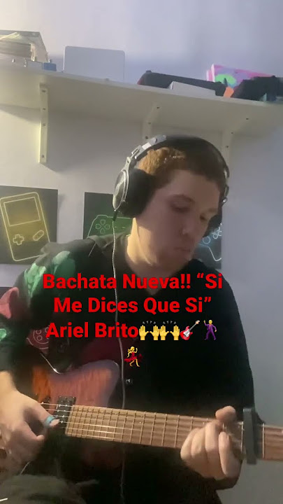 Bachata Nueva “Si Me Dices Que Si” Ariel Brito