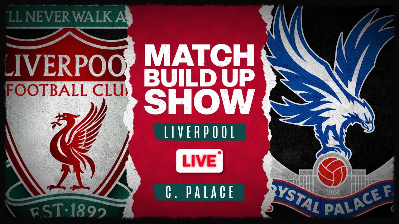 Liverpool v Crystal Palace The Match Build Up Show