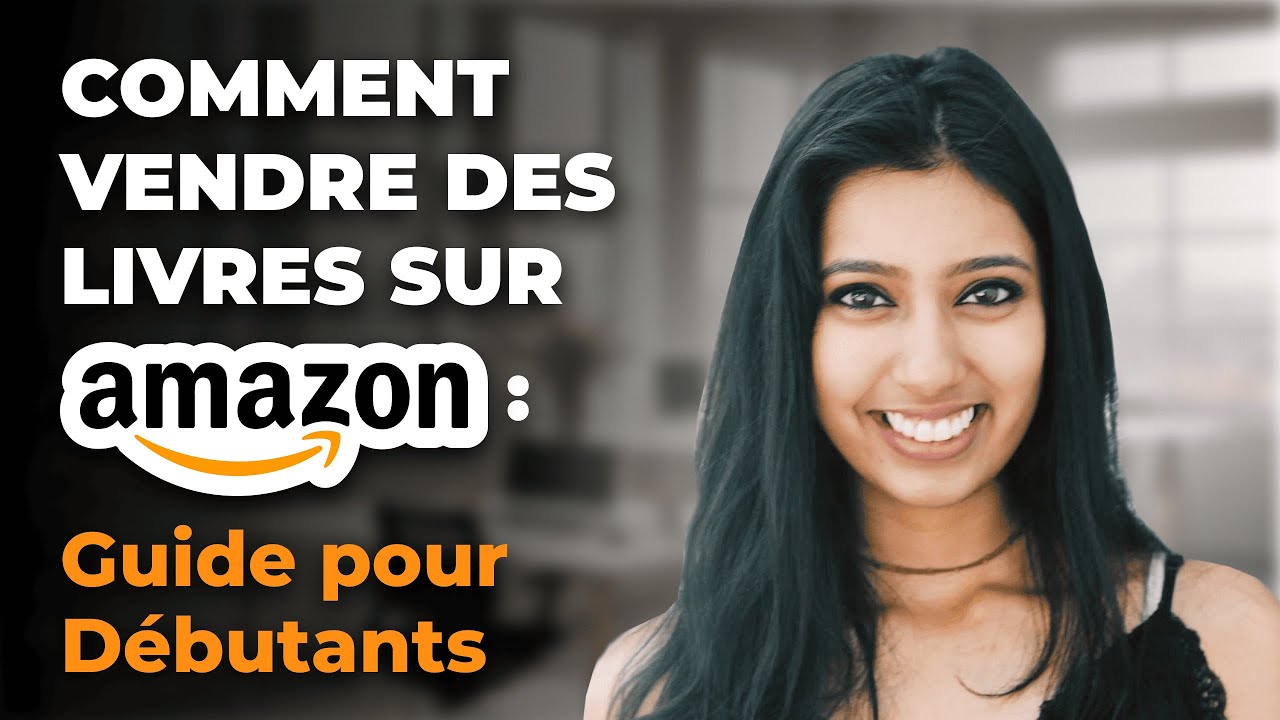 Comment Vendre des Livres sur Amazon : Guide pour Débutants