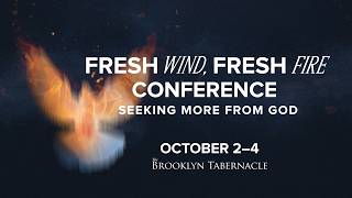 Fresh Wind, Fresh Fire Conference | October 2–4 | The Brooklyn Tabernacle