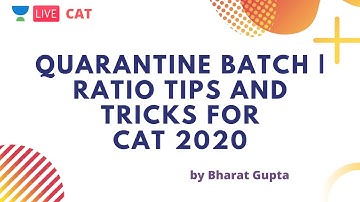 Quarantine Batch | Ratio tips and tricks for CAT 2020 by Bharat Gupta
