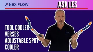 ASK LES - Tool Cooler verses Adjustable Spot Cooler