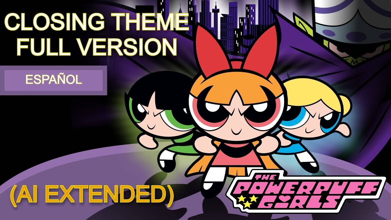 The Powerpuff Girls - Ending (Bis 1998) Spanish Version - Extended