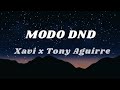 MODO DND - Xavi x Tony Aguirre (Letra)