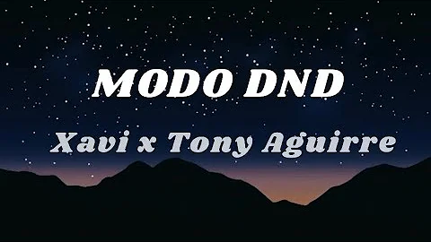 MODO DND - Xavi x Tony Aguirre (Letra)