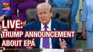 LIVE: Trump makes announcement with head of the EPA